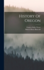 Image for History Of Oregon