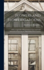 Image for Flowers and Flower-Gardens : With an Appendix of Practical Instructions and Useful Information Respecting the Anglo-Indian Flower-Garden
