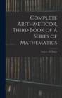Image for Complete Arithmeticor, Third Book of a Series of Mathematics