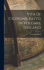 Image for Vita di Cicerone, Fatto in Volgare Toscano