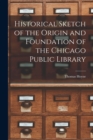 Image for Historical Sketch of the Origin and Foundation of the Chicago Public Library