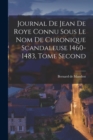 Image for Journal de Jean de Roye Connu Sous Le Nom de Chronique Scandaleuse 1460-1483, Tome Second