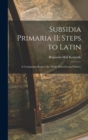 Image for Subsidia Primaria II; Steps to Latin : A Companion Book to the &#39;Public School Latin Primer&#39;,