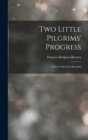 Image for Two Little Pilgrims&#39; Progress : A Story of the City Beautiful