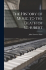 Image for The History of Music to the Death of Schubert