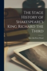 Image for The Stage History of Shakespeare&#39;s King Richard the Third