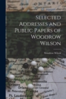 Image for Selected Addresses and Public Papers of Woodrow Wilson