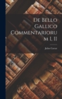 Image for De Bello Gallico Commentariorum I, II