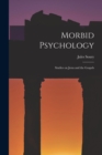 Image for Morbid Psychology : Studies on Jesus and the Gospels