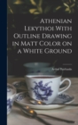 Image for Athenian Lekythoi With Outline Drawing in Matt Color on a White Ground