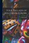 Image for Folk-ballads of Southern Europe