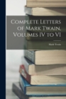 Image for Complete Letters of Mark Twain, Volumes IV to VI