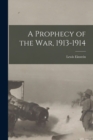 Image for A Prophecy of the War, 1913-1914