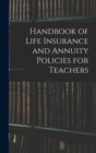 Image for Handbook of Life Insurance and Annuity Policies for Teachers