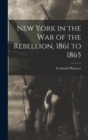 Image for New York in the war of the Rebellion, 1861 to 1865