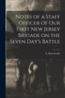 Image for Notes of a Staff Officer of our First New Jersey Brigade on the Seven Day&#39;s Battle