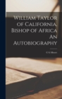 Image for William Taylor of California, Bishop of Africa An Autobiography