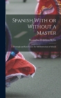 Image for Spanish With or Without a Master : A Thorough and Easy Course for Self-Instruction or Schools