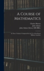 Image for A Course of Mathematics : In Three Volumes: Composed for the use of the Royal Military Academy