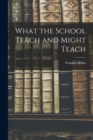 Image for What the School Teach and Might Teach