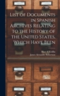 Image for List of Documents in Spanish Archives Relating to the History of the United States, Which Have Been