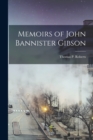 Image for Memoirs of John Bannister Gibson