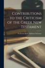 Image for Contributions to the Criticism of the Greek New Testament