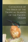 Image for Catalogue of the Birds of the Tropical Islands of the Pacific Ocean