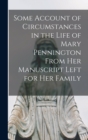 Image for Some Account of Circumstances in the Life of Mary Pennington From her Manuscript Left for her Family