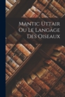 Image for Mantic Uttair ou Le Langage Des Oiseaux