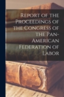 Image for Report of the Proceedings of the Congress of the Pan-American Federation of Labor