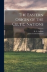 Image for The Eastern Origin of the Celtic Nations