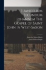Image for Euangelium Secundum Iohannem The Gospel of Saint John in West-Saxon