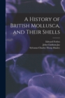 Image for A History of British Mollusca, and Their Shells