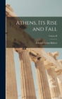 Image for Athens, Its Rise and Fall; Volume II