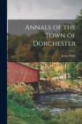 Image for Annals of the Town of Dorchester