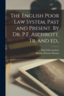 Image for The English Poor Law System, Past and Present. By Dr. P.F. Aschrott. Tr. and ed.,