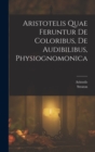 Image for Aristotelis Quae Feruntur De Coloribus, De Audibilibus, Physiognomonica
