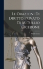 Image for Le Orazioni Di Diritto Privato Di M. Tullio Cicerone