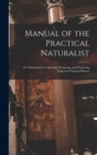 Image for Manual of the Practical Naturalist : Or, Directions for Collecting, Preparing, and Preserving Subjects of Natural History