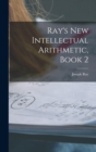 Image for Ray&#39;s New Intellectual Arithmetic, Book 2