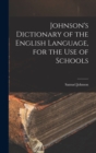 Image for Johnson&#39;s Dictionary of the English Language, for the Use of Schools