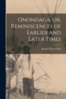 Image for Onondaga, or, Reminiscences of Earlier and Later Times
