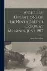 Image for Artillery Operations of the Ninth British Corps at Messines, June 1917