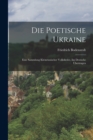Image for Die poetische Ukraine : Eine Sammlung kleinrussischer Volkslieder, Ins Deutsche ubertragen