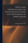 Image for Hints and Observations for Those Investigating the Phenomena of Spiritualism