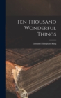 Image for Ten Thousand Wonderful Things