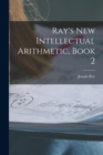 Image for Ray&#39;s New Intellectual Arithmetic, Book 2