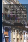 Image for Stark&#39;s History and Guide to Barbados and the Caribbee Islands : Containing a Description of Everything On Or About These Islands of Which the Visitor Or Resident May Desire Information ... Fully Illu