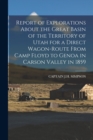 Image for Report of Explorations About the Great Basin of the Territory of Utah for a Direct Wagon-Route From Camp Floyd to Genoa in Carson Valley in 1859